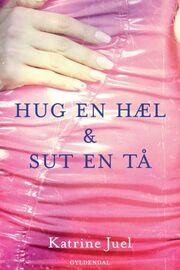 Katrine Juel (f. 1991): Hug en hæl og sut en tå