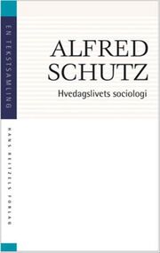 Alfred Schutz: Hverdagslivets sociologi : en tekstsamling