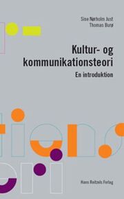 Sine Nørholm Just, Thomas Martin Møller Burø: Kultur- og kommunikationsteori : en introduktion