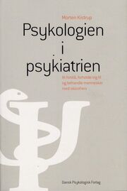 Morten Kistrup (f. 1982): Psykologien i psykiatrien : at forstå, forholde sig til og behandle mennesker med skizofreni