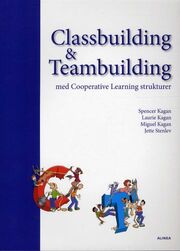Spencer Kagan: Classbuilding & teambuilding med cooperative learning strukturer