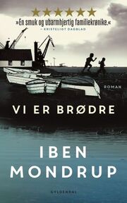 Iben Mondrup: Vi er brødre : roman