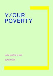 Nadia Josefine El Said (f. 1977): Y/our poverty