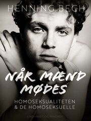 Henning Bech: Når mænd mødes : homoseksualiteten og de homoseksuelle