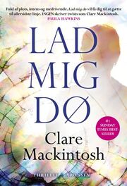 Clare Mackintosh: Lad mig dø