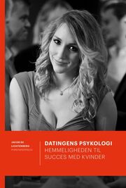 Jacob de Lichtenberg: Datingens psykologi : hemmeligheden til succes med kvinder