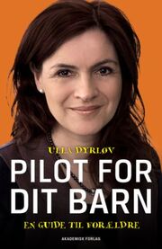 Ulla Dyrløv: Pilot for dit barn : en guide til forældre