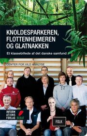 Steen Thykjær: Knoldesparkeren, flottenheimeren og glatnakken : et klassebillede af det danske samfund