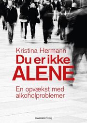 Kristina Hermann: Du er ikke alene : en opvækst med alkoholproblemer