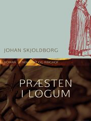 Johan Skjoldborg: Præsten i Løgum : roman