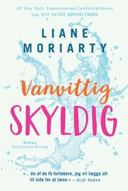 Liane Moriarty: Vanvittig skyldig : roman