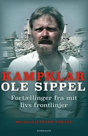 Ole Sippel: Kampklar : fortællinger fra mit livs frontlinjer