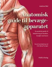 Andrew Biel: Anatomisk guide til bevægeapparatet : en praktisk guide til lokalisering af muskler, knogler med mere