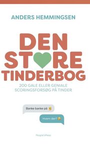 Anders Hemmingsen: Den store Tinderbog : 200 gale eller geniale scoringsforsøg på Tinder