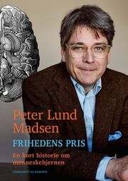Peter Lund Madsen: Frihedens pris - en kort historie om menneskehjernen