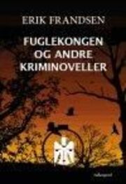 Erik Frandsen (f. 1954): Fuglekongen og andre kriminoveller