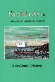 Peter Schmidt Hansen: Kryolitten : en krønike om Grønland og Danmark