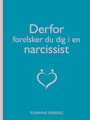 Susanne Møberg: Derfor forelsker du dig i en narcissist