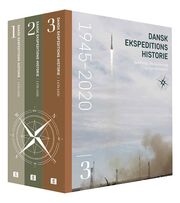 : Dansk ekspeditionshistorie. Bind 3, Kold krig, afkolonisering og nye horisonter : 1945-2020