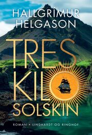 Hallgrímur Helgason: Tres kilo solskin : roman