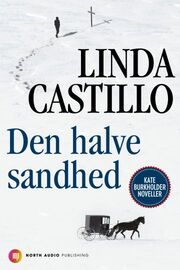 Linda Castillo: Den halve sandhed : Kate Burkholder noveller