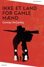 Cormac McCarthy: Ikke et land for gamle mænd : roman