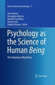 Jaan Valsiner: Psychology as the Science of Human Being : The Yokohama Manifesto