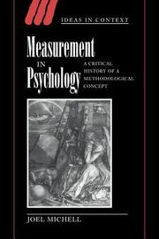 Joel Michell: Measurement in psychology : A critical history of a methodological concept