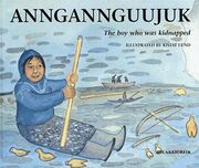 : Anngannguujuk - the boy who was kidnapped