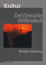 Kirsten Hastrup: Kultur : det fleksible fællesskab