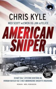 Chris Kyle: American sniper : en navy SEAL's rystende beretning om, hvordan han blev USA's mest dødbringende snigskytte nogensinde