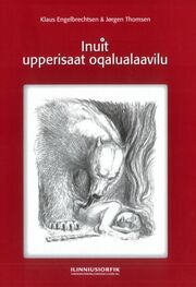 Klaus Engelbrechtsen, Jørgen Thomsen: Inuit upperisaat oqalualaavilu : Qanga Inuit oqalualaavi, ileqqulersuutaat upperisarsiornerminnilu takorloortagaat