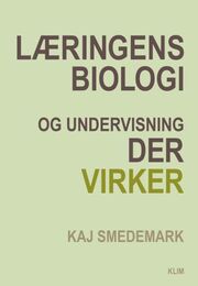 Kaj Smedemark: Læringens biologi og undervisning der virker