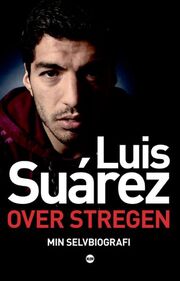 Luis Suárez (f. 1987): Over stregen : min selvbiografi