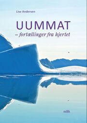 Lise Andersen (f. 1945-11-06): Uummat - fortællinger fra hjertet